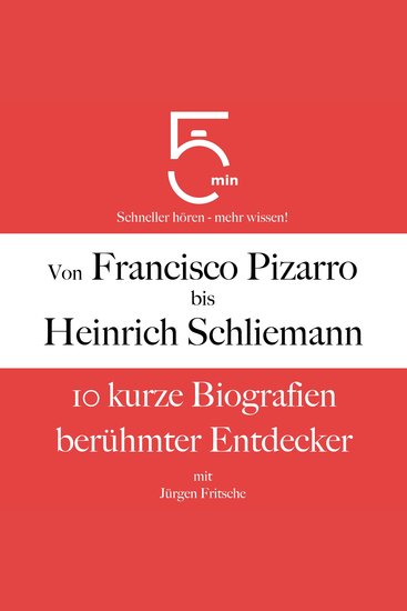 Von Francisco Pizarro bis Heinrich Schliemann - 10 kurze Biografien berühmter Entdecker - cover