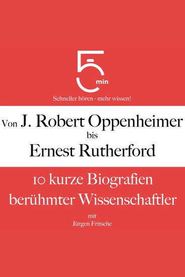 Von J Robert Oppenheimer bis Ernest Rutherford - 10 kurze Biografien berühmter Wissenschaftler - cover