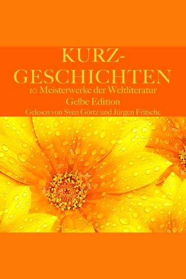 Kurzgeschichten: Zehn Meisterwerke der Weltliteratur - Gelbe Edition - cover