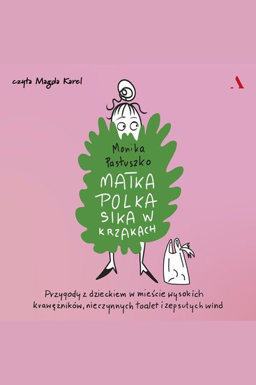 Matka Polka sika w krzakach Przygody z dzieckiem w mieście wysokich krawężników nieczynnych toalet i zepsutych wind - cover