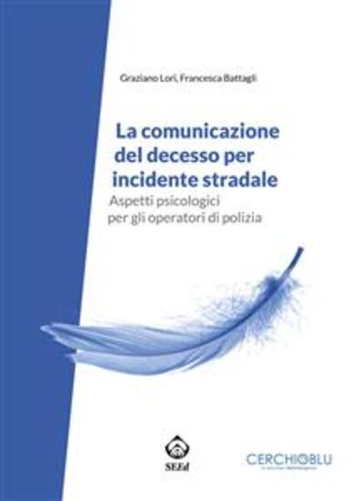 La comunicazione del decesso per incidente stradale - Aspetti psicologici per gli operatori di polizia - cover