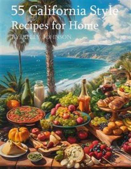 55 California Style Recipes for Home - cover