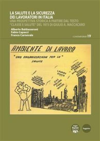 La salute e la sicurezza dei lavoratori in Italia - Una prospettiva storica a partire dal testo “Classe e salute” del 1973 di Giulio A Maccacaro - cover
