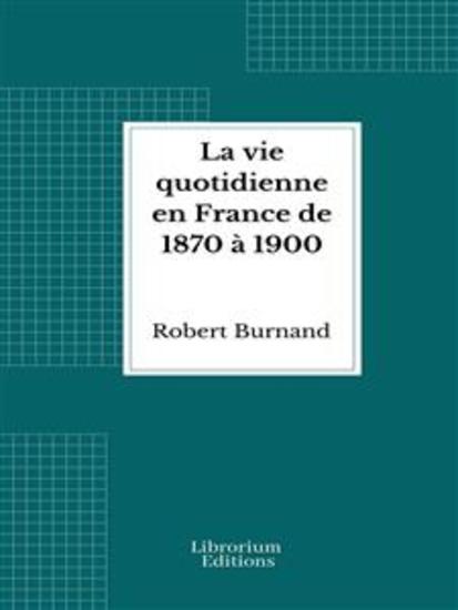 La vie quotidienne en France de 1870 à 1900 - cover
