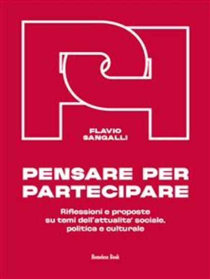 Pensare per partecipare - Riflessioni e proposte su temi dell’attualità sociale politica e culturale - cover