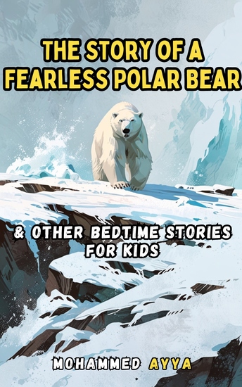 The Story of a Fearless Polar Bear - & Other Bedtime Stories For Kids - cover