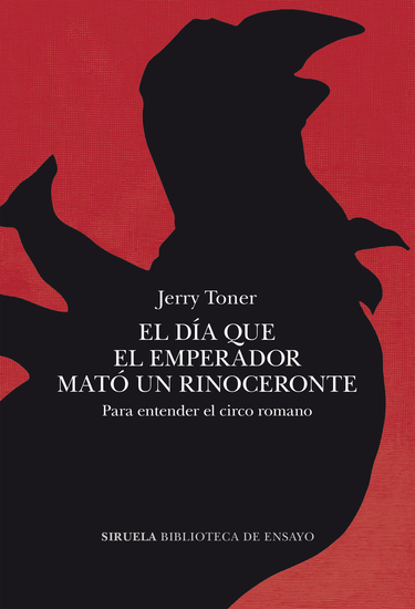 El día que el emperador mató un rinoceronte - Para entender el circo romano - cover