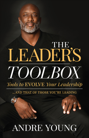 The Leader's Toolbox - Tools to EVOLVE Your Leadership … and That of Those You're Leading - cover
