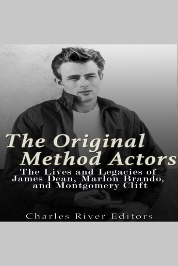 Original Method Actors The: The Lives and Legacies of James Dean Marlon Brando and Montgomery Clift - cover