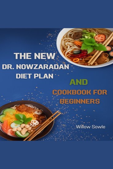 NEW DR NOWZARADAN DIET PLAN AND COOKBOOK FOR BEGINNERS THE - A Beginner's Guide to Healthy Weight Loss with Dr Nowzaradan's Proven Diet Plan (2024) - cover