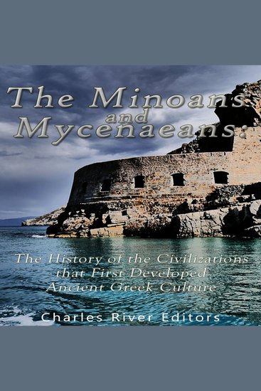 Minoans and Mycenaeans The: The History of the Civilizations that First Developed Ancient Greek Culture - cover