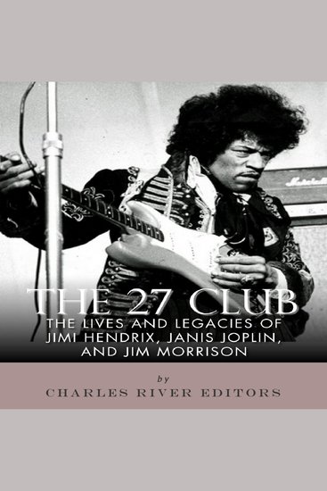 27 Club The: The Lives and Legacies of Jimi Hendrix Janis Joplin and Jim Morrison - cover