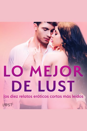Lo mejor de Lust: los diez relatos eróticos cortos más leídos - cover