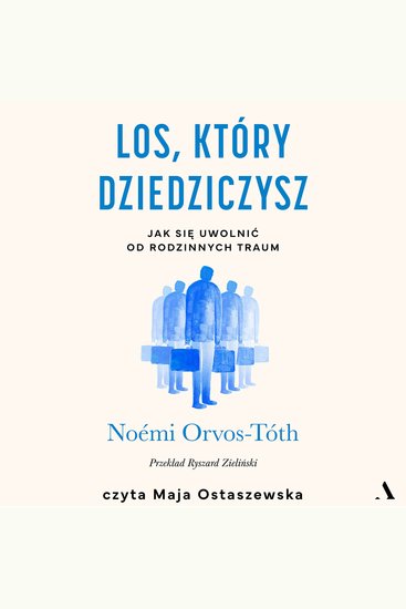 Los który dziedziczysz - Jak się uwolnić od rodzinnych traum - cover