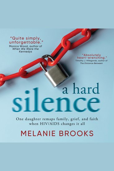 A Hard Silence - One daugher remaps family grief and faith when HIV AIDS changes it all - cover