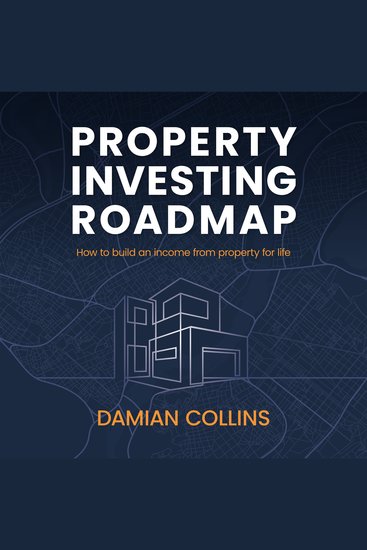 Property Investing Roadmap - How to build an income from property for life - cover