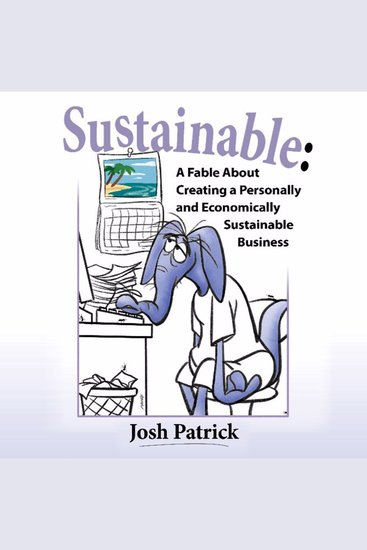 Sustainable - A Fable About Creating a Personally and Economically Sustainable Business - cover