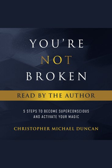 You're Not Broken (Read By The Author) - 5 Steps to Become Superconscious and Activate Your Magic - cover