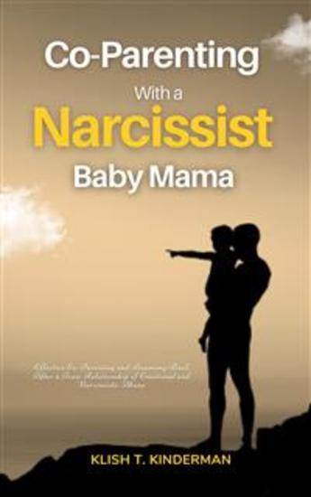 Co-Parenting with a Narcissist Baby Mama - Effective Co-Parenting and Bouncing Back After a Toxic Relationship of Emotional and Narcissistic Abuse - cover