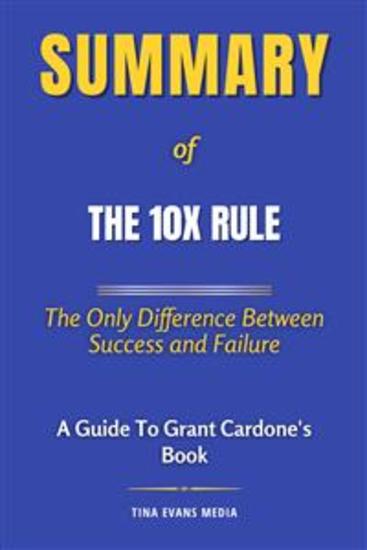 Summary of The 10X Rule - The Only Difference Between Success and Failure | A Guide to Grant Cardone's Book - cover