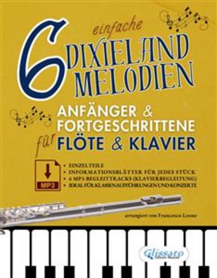 6 einfache Dixieland-Melodien Für Anfänger & Fortgeschrittene Flöte & Klavier mit Einzelteilen Informationsblättern und MP3-Klavierbegleitungen - Ideal für Klassenaufführungen und Konzerte - cover