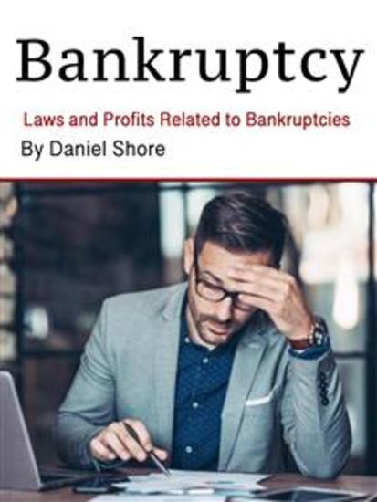 Bankruptcy - Laws and Profits Related to Bankruptcies - cover