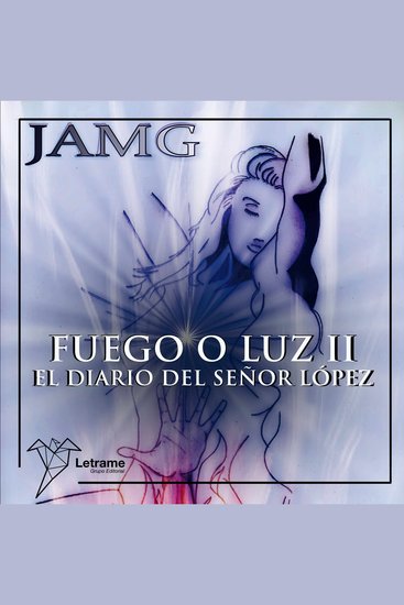 Fuego o Luz II - El diario del señor López - cover