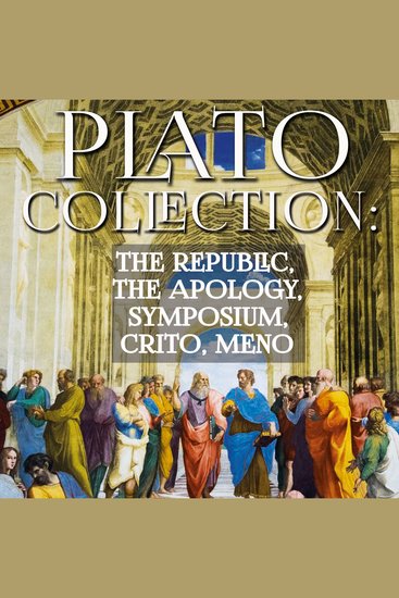 Plato Collection - The Republic The Apology Symposium Crito Meno - cover