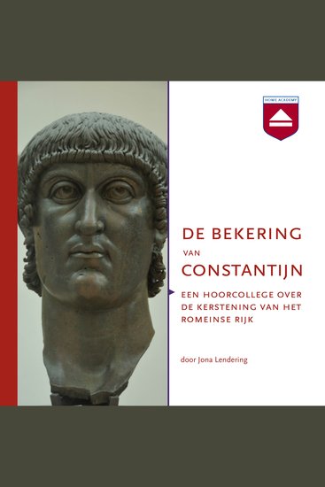 De bekering van Constantijn - Een hoorcollege over de kerstening van het Romeinse Rijk - cover
