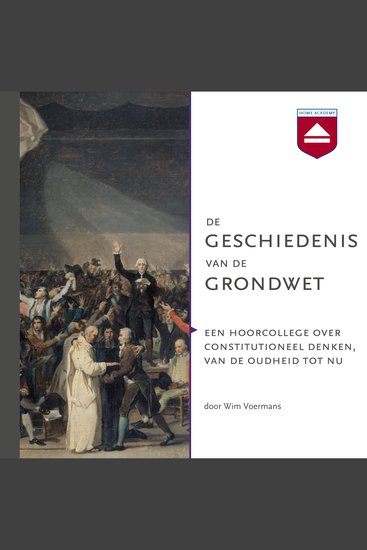 De geschiedenis van de grondwet - Een hoorcollege over constitutioneel denken van de oudheid tot nu - cover