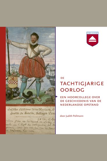 De Tachtigjarige Oorlog - Een hoorcollege over de geschiedenis van de Nederlandse Opstand - cover
