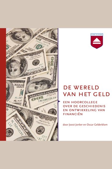 De wereld van het geld - Een hoorcollege over de geschiedenis en ontwikkeling van financiën - cover