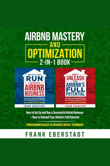 Airbnb Mastery and Optimization 2-in-1 Book - How to Set Up and Run a Successful Airbnb Business + How to Unleash Your Airbnb’s Full Potential – From Beginner Basics to Advanced Rental Techniques - cover