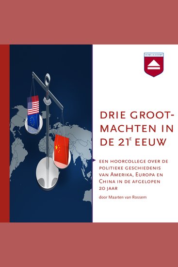Drie grootmachten in de 21e eeuw - Over de politieke geschiedenis van Amerika Europa en China in de 21e eeuw - cover