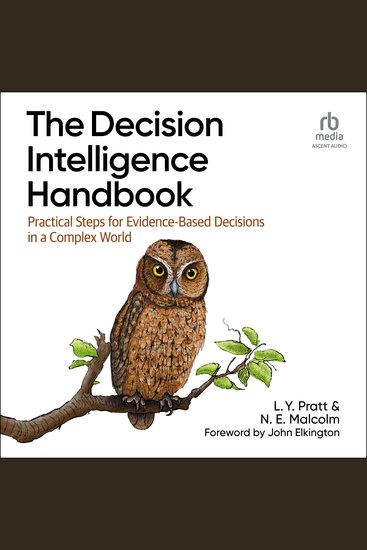 The Decision Intelligence Handbook - Practical Steps for Evidence-Based Decisions in a Complex World - cover