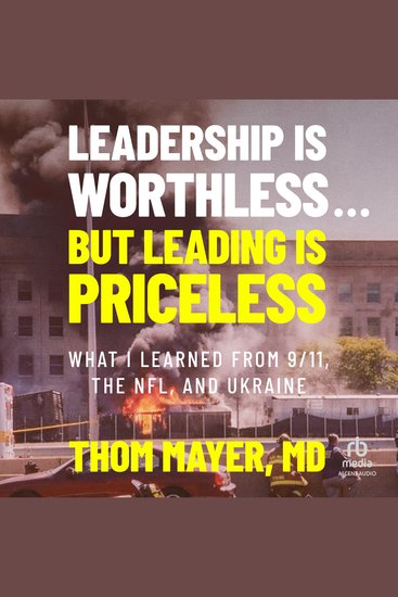 Leadership Is WorthlessBut Leading Is Priceless - What I Learned from 9 11 the NFL and Ukraine - cover