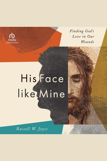 His Face Like Mine - Finding God’s Love in Our Wounds - cover