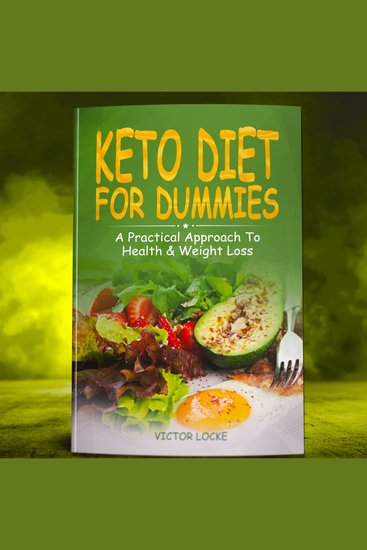 Keto diet For Dummies - A Practical Approach to Health & Weight Loss - cover