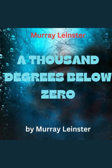 Murray Leinster: A THOUSAND DEGREES BELOW ZERO - cover