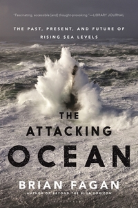 The Attacking Ocean - The Past Present and Future of Rising Sea Levels