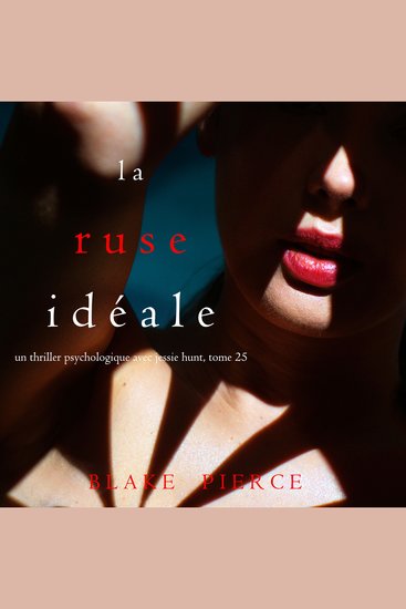 La Ruse Idéale (Un thriller psychologique avec Jessie Hunt tome 25) - Digitally narrated using a synthesized voice - cover
