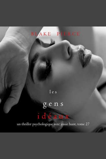Les Gens Idéaux (Un thriller psychologique avec Jessie Hunt tome 27) - Digitally narrated using a synthesized voice - cover