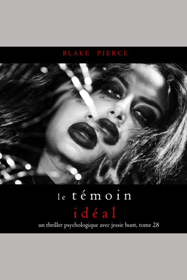 Le Témoin Idéal (Un thriller psychologique avec Jessie Hunt tome 28) - Digitally narrated using a synthesized voice - cover