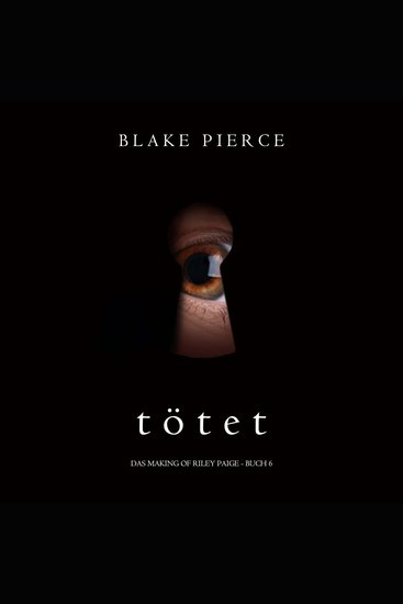 Tötet (Das Making of Riley Paige − Buch 6) - Digitally narrated using a synthesized voice - cover