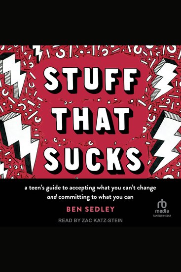 Stuff That Sucks - A Teen's Guide to Accepting What You Can't Change and Committing to What You Can - cover