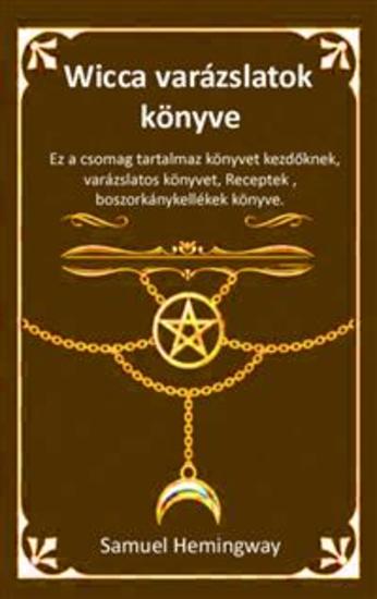 Wicca varázslatok könyve - Ez a csomag tartalmaz könyvet kezdőknek varázslatos könyvet Receptek boszorkánykellékek könyve - cover