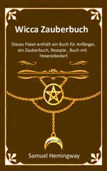 Wicca Zauberbuch - Dieses Paket enthält ein Buch für Anfänger ein Zauberbuch Rezepte Buch mit Hexereibedarf - cover