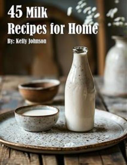 45 Milk Recipes for Home - cover