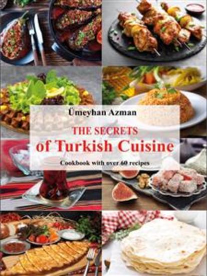The Secrets of Turkish Cuisine Cookbook with over 60 Traditional Recipes - English edition - cover