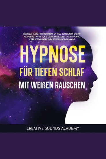Hypnose für tiefen Schlaf mit weißen Rauschen: Kraftvolle Klänge für tiefen Schlaf um Angst zu reduzieren und den Alltagsstress hinter sich zu lassen Entdecken Sie luzides Träumen Astralreisen und erreichen Sie ultimative Entspannung - cover
